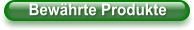 Bewährte Produkte