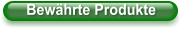 Bewährte Produkte
